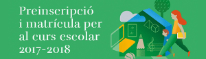 Preinscripció i matrícula 2017 - 2018